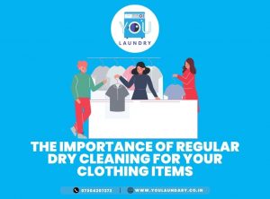"The Importance of Regular Dry Cleaning for Your Clothing Items"